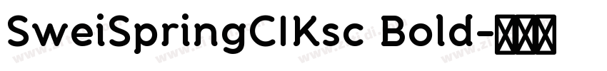 SweiSpringCIKsc Bold字体转换 SweiSpringCIKsc Bold字体转换
